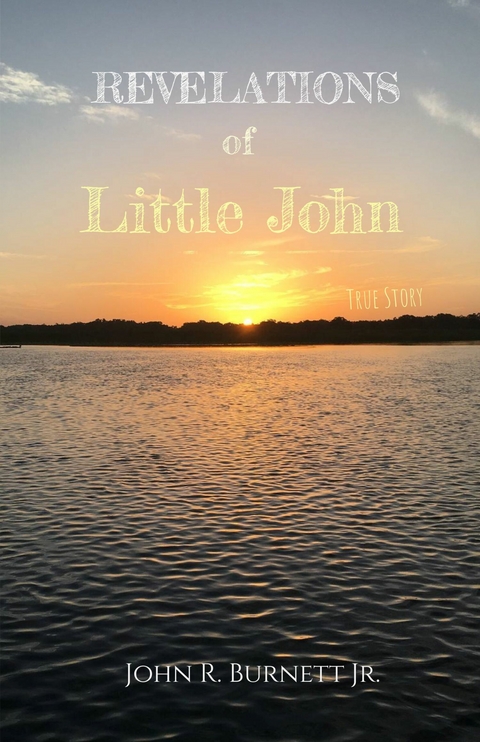 Revelations of Little John -  John R. Burnett Jr.
