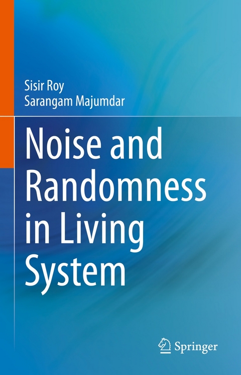 Noise and Randomness in Living System -  Sarangam Majumdar,  sisir Roy