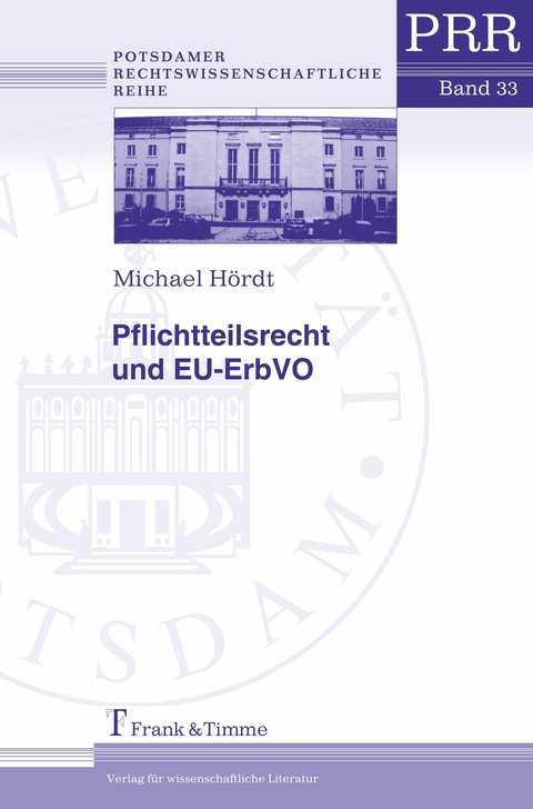 Pflichtteilsrecht und EU-ErbVO -  Michael Hördt