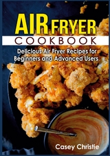 Air Fryer Cookbook - Casey Christie