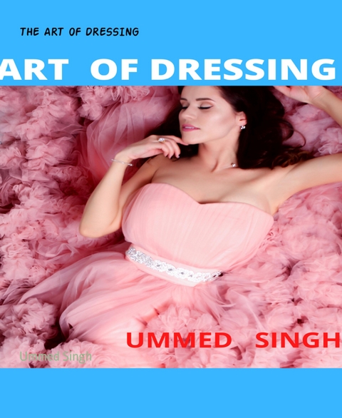 THE ART OF DRESSING - Ummed Singh