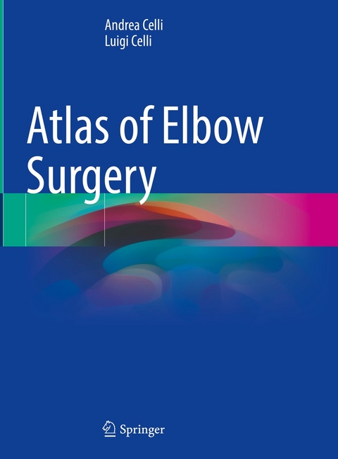 Atlas of Elbow Surgery -  Andrea Celli,  Luigi Celli