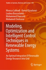 Modeling, Optimization and Intelligent Control Techniques in Renewable Energy Systems -  Moussa Labbadi,  Kamal Elyaalaoui,  Loubna Bousselamti,  Mohammed Ouassaid,  Mohamed Cherkaoui