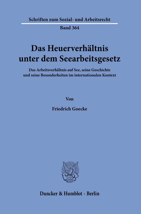 Das Heuerverhältnis unter dem Seearbeitsgesetz. -  Friedrich Goecke