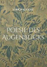 Poesie des AugenBlicks - Ulrich Kulicke