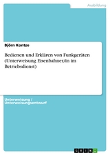 Bedienen und Erklären von Funkgeräten (Unterweisung Eisenbahner/in im Betriebsdienst) - Björn Kontze