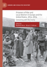 Prisoners of War and Local Women in Europe and the United States, 1914-1956 - 
