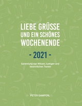 Liebe Grüße und ein schönes Wochenende 2021 - Peter Gamperl