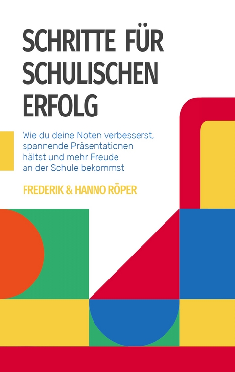 Schritte für schulischen Erfolg - Hanno Röper, Frederik Röper