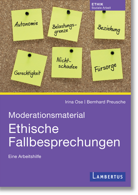 Moderationsmaterial Ethische Fallbesprechungen - Irina Ose, Bernhard Preusche