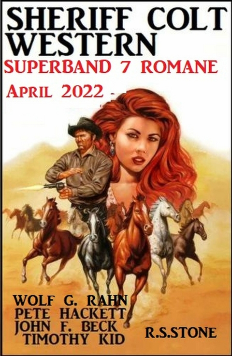 Sheriff Colt Western Superband 7 Romane April 2022 -  Pete Hackett,  Wolf G. Rahn,  Timothy Kid,  R. S. Stone,  John F. Beck