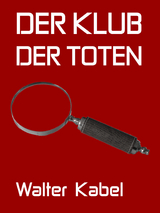 Der Klub der Toten - Walter Kabel