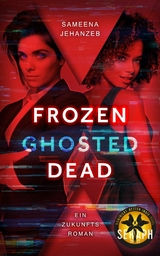 Frozen, Ghosted, Dead -  Sameena Jehanzeb