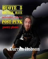 Route 8 Routine Hate - Parachuting into the Post-Punk Poetry Planet. - Darren Hobson