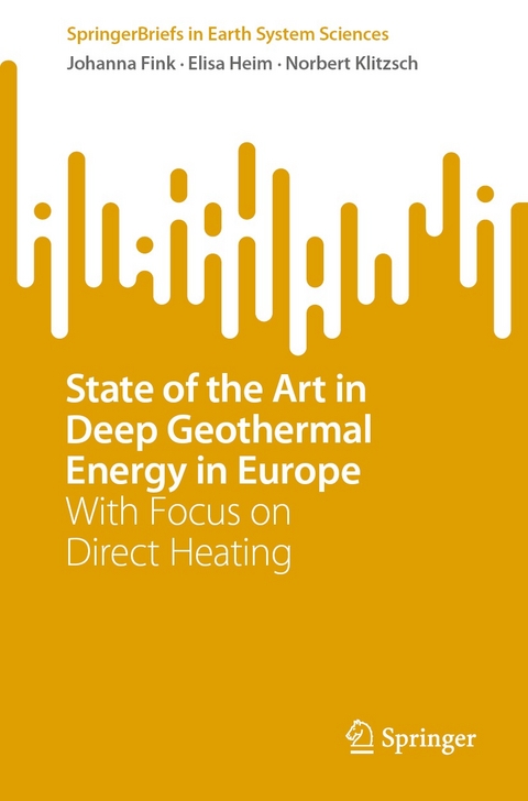 State of the Art in Deep Geothermal Energy in Europe -  Johanna Fink,  Elisa Heim,  Norbert Klitzsch
