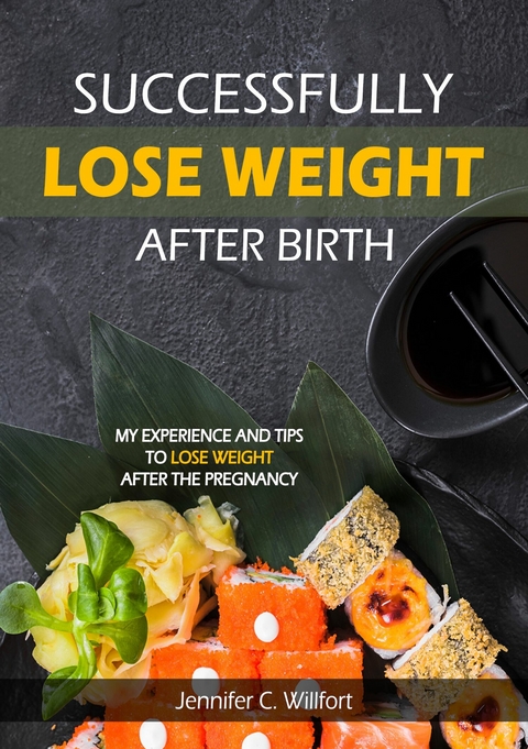 Successfully lose weight after birth -  Jennifer C Willfort