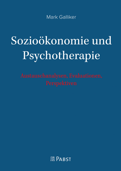 Sozioökonomie und Psychotherapie -  Mark Galliker