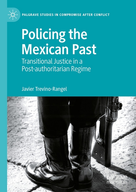 Policing the Mexican Past - Javier Trevino-Rangel