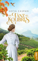 Der Tanz des Kolibris -  Sofia Caspari