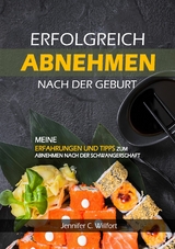 Erfolgreich abnehmen nach der Geburt - Jennifer C Willfort