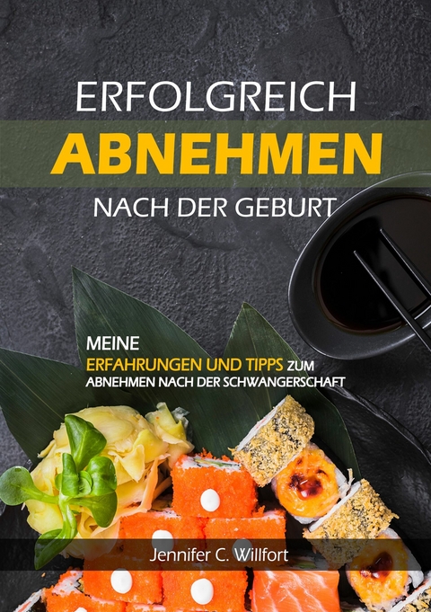 Erfolgreich abnehmen nach der Geburt - Jennifer C Willfort