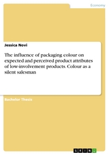 The influence of packaging colour on expected and perceived product attributes of low-involvement products. Colour as a silent salesman - Jessica Novi