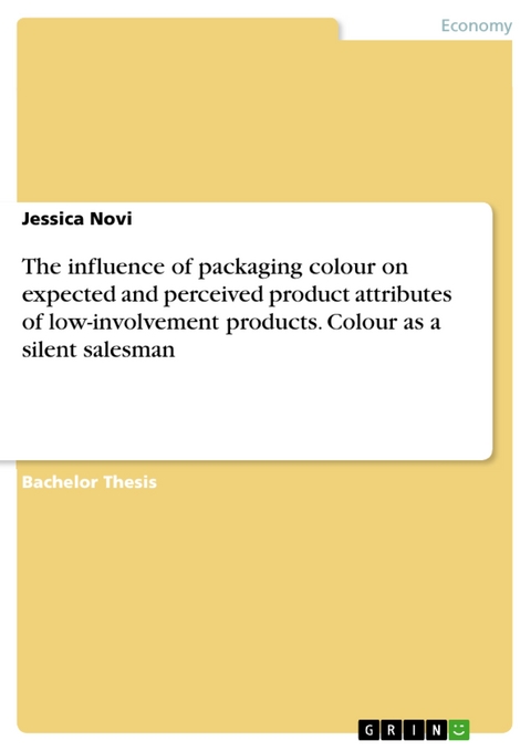 The influence of packaging colour on expected and perceived product attributes of low-involvement products. Colour as a silent salesman - Jessica Novi