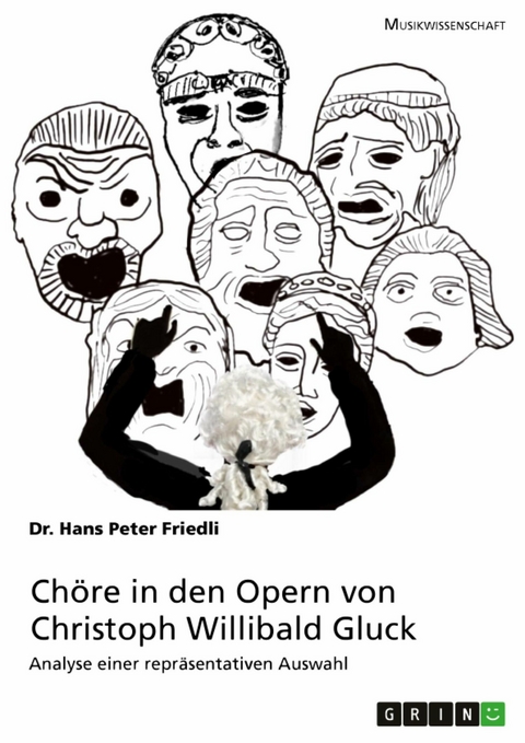 Chöre in den Opern von Christoph Willibald Gluck -  Hans Peter Friedli