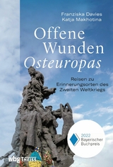 Offene Wunden Osteuropas - Franziska Davies, Katja Makhotina