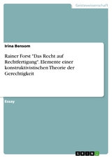 Rainer Forst "Das Recht auf Rechtfertigung". Elemente einer konstruktivistischen Theorie der Gerechtigkeit - Irina Bensom