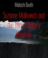 Suzanne Malkovich and the Three Slippery Monkeys - Malachi Booth