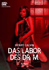 DAS LABOR DES DR. M. - Henry Calvin