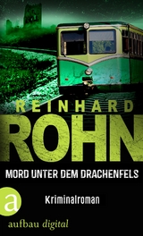 Mord unter dem Drachenfels -  Reinhard Rohn