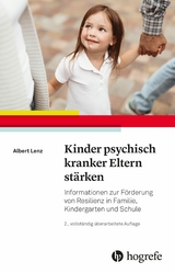 Kinder psychisch kranker Eltern stärken - Albert Lenz