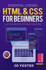 HTML& CSS for Beginners : Learn the Fundamentals of Computer Programming -  Jo Foster