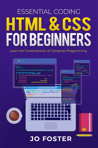 HTML& CSS for Beginners : Learn the Fundamentals of Computer Programming - Jo Foster