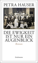 Die Ewigkeit ist nur ein Augenblick - Petra Hauser