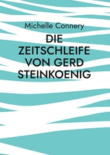 Die Zeitschleife von Gerd Steinkoenig - Michelle Connery