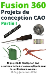 Fusion 360 Projets de conception CAO Partie I - M.Eng. Johannes Wild