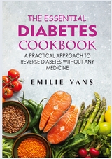 The Essential Diabetes Cookbook - Emilie Vans