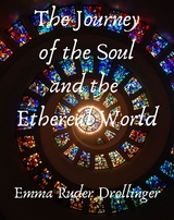 The Journey of the Soul and the Ethereal World - Emma Ruder Drollinger