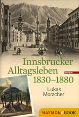 Innsbrucker Alltagsleben 1830-1880 -  Lukas Morscher
