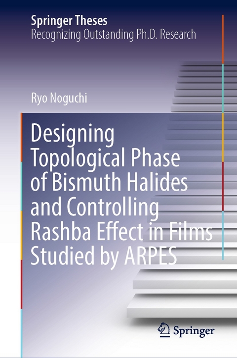 Designing Topological Phase of Bismuth Halides and Controlling Rashba Effect in Films Studied by ARPES -  Ryo Noguchi