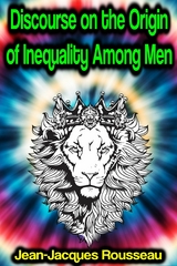 Discourse on the Origin of Inequality Among Men -  Jean-Jacques Rousseau