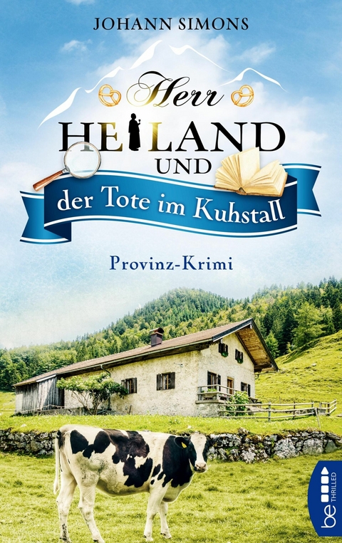 Herr Heiland und der Tote im Kuhstall - Johann Simons