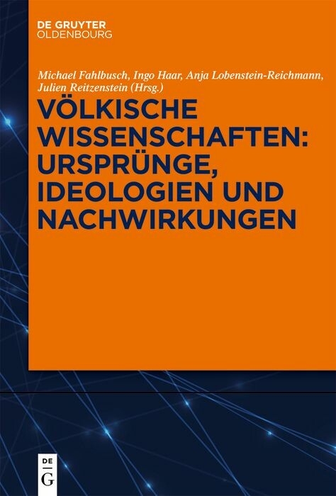 Völkische Wissenschaften: Ursprünge, Ideologien und Nachwirkungen - 