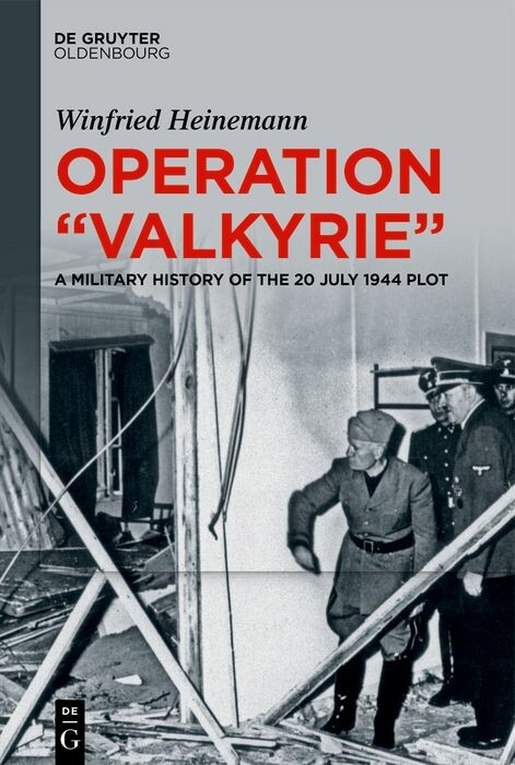 Operation 'Valkyrie' -  Winfried Heinemann