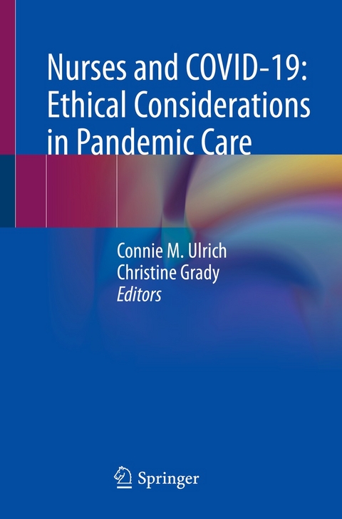 Nurses and COVID-19:  Ethical Considerations in Pandemic Care - 