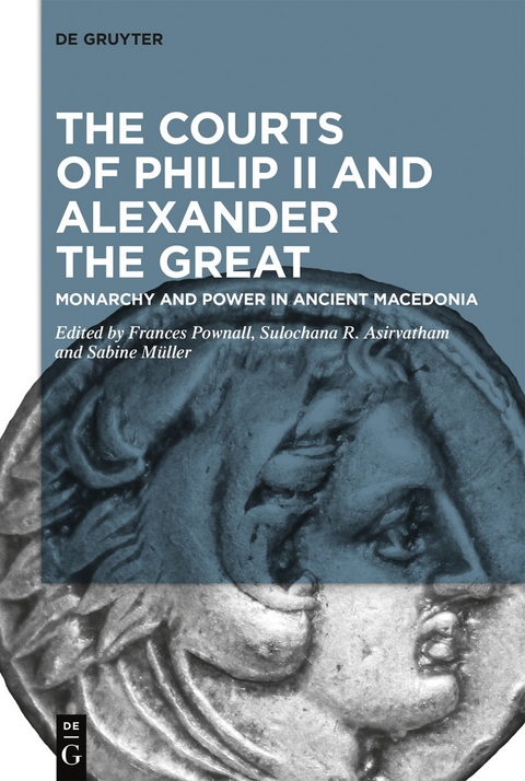 The Courts of Philip II and Alexander the Great - 