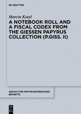 A Notebook Roll and a Fiscal Codex from the Giessen Papyrus Collection (P.Giss. II) - Marcin Kotyl